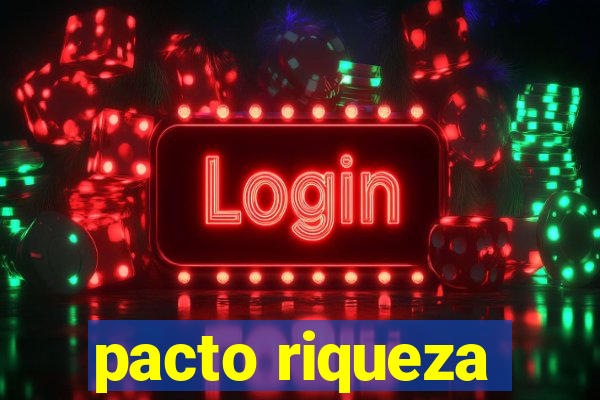 pacto riqueza